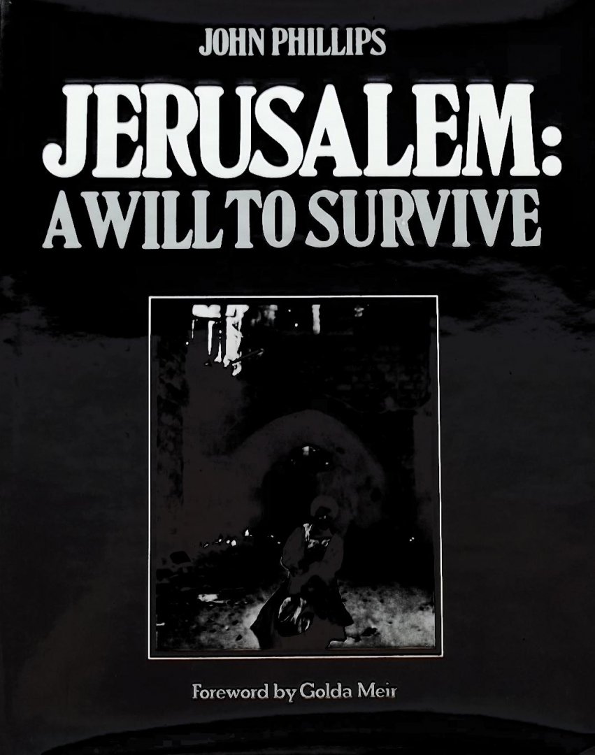 John Phillips. - Jerusalem: A Will to Survive