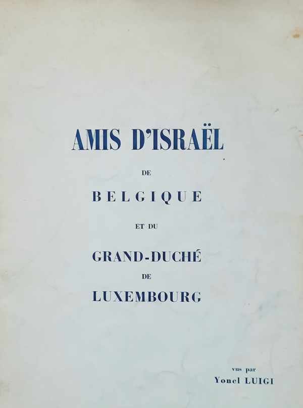 LUIGI Yonel - Amis d'Israël de Belgique et du Grand-Duché de Luxembourg vus par Yonel Luigi.