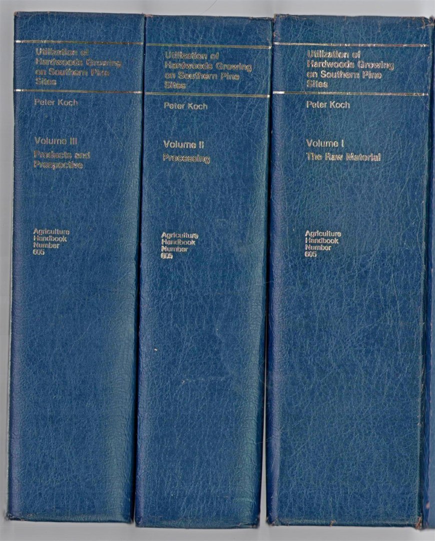 Peter Koch - Utilization of hardwoods growing on southern pine sites (set 3 vols)