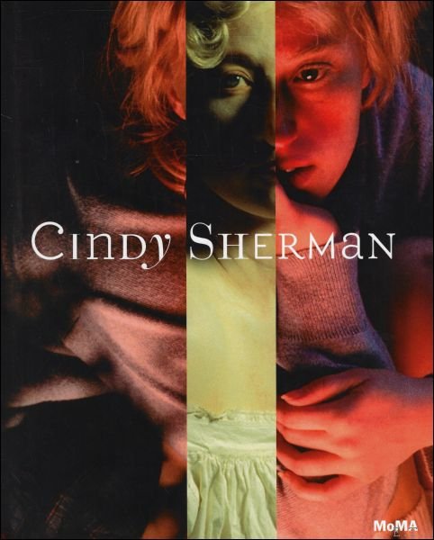 Cindy Sherman , Eva Respini , Johanna Burton - Cindy Sherman