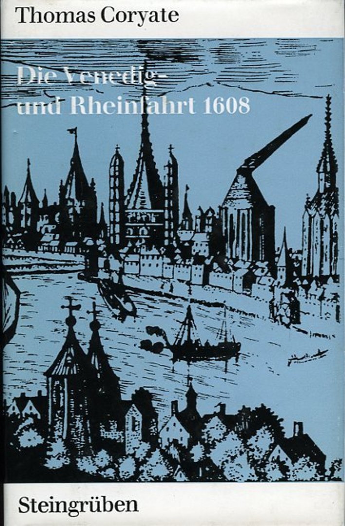 CORYATE, Thomas - Die Venedig- und Rheinfahrt A.D. 1608