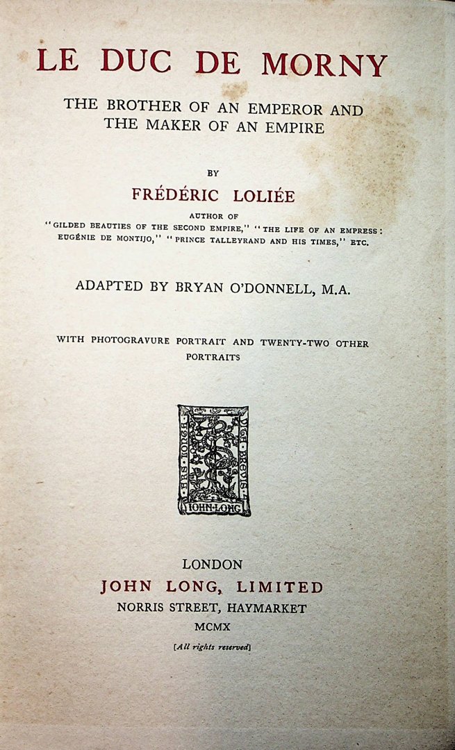Loliée, Fred. - Le duc de Morny : The brother of an emperor and the maker of an empire / Fréderic Loliée ; Adapted by Bryan O'Donnell