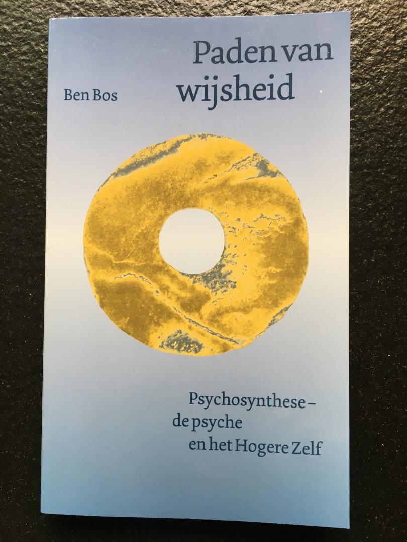Bos Ben - Paden van wijsheid / psychosynthese - de psyche en het Hogere Zelf