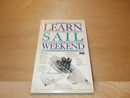DRISCOLL, JOHN - Learn to sail in a weekend.