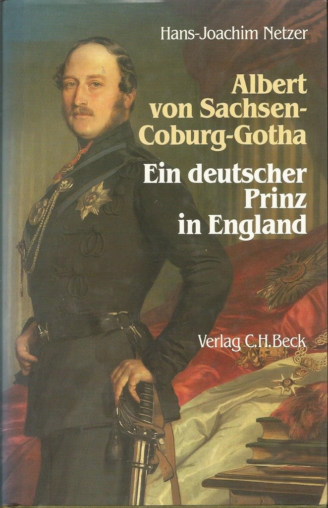 Netzer, hans-Joachim - Albert von Sachsen-Coburg und Gotha. Ein deutscher Prinz in England