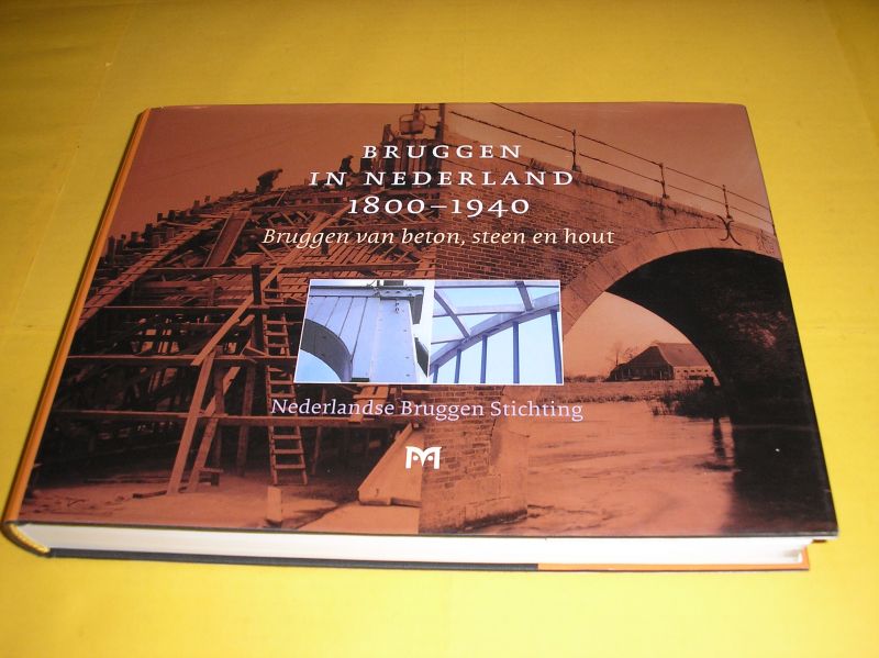 Oosterhoff, J.  (red.). - Bruggen in Nederland 1800-1940. II. Bruggen van beton, steen en hout.
