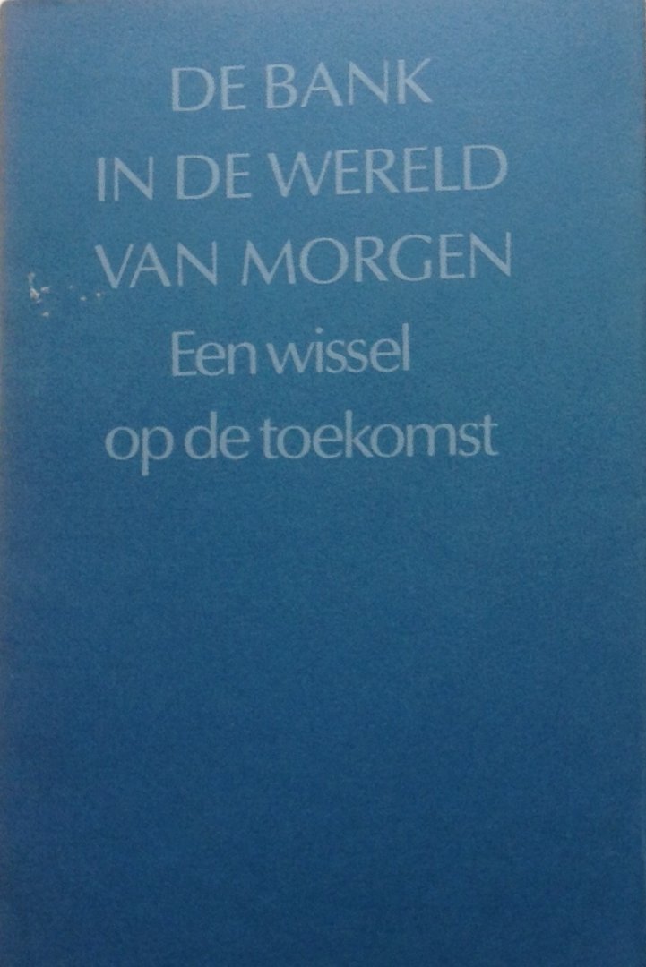 Rijnvos, C.J. / Lievegoed, B.C.J. / Pool, J.A. van der / Praag, H. van (eindred.) - De bank in de wereld van morgen