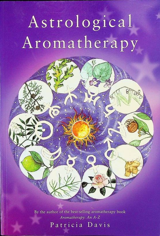 Davis, Patricia - Astrological Aromatherapy