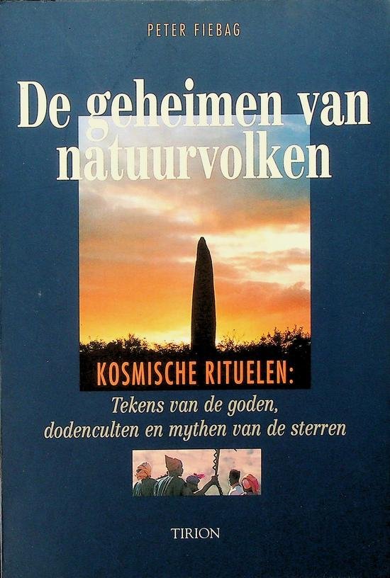 Fiebag, Peter - De geheimen van natuurvolken. Kosmische rituelen, tekens van goden, dodenculten, mythen van de sterren