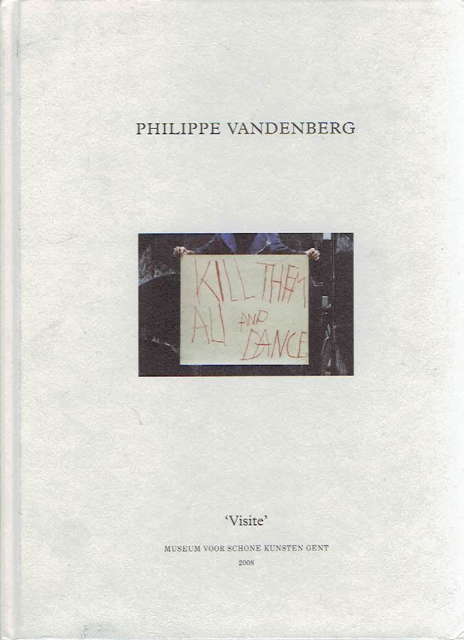 VANDENBERG, Philippe - Anja de LANNOY [Red./Ed.] - Philippe Vandenberg - 'Visite' - Museum voor Schone Kunsten Gent.