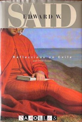Edward W. Said - Reflections on Exile and other essays