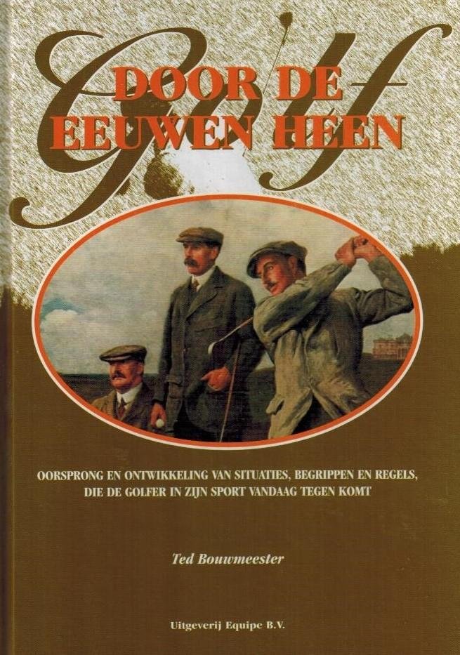 BOUWMEESTER, Ted - Golf door de eeuwen heen