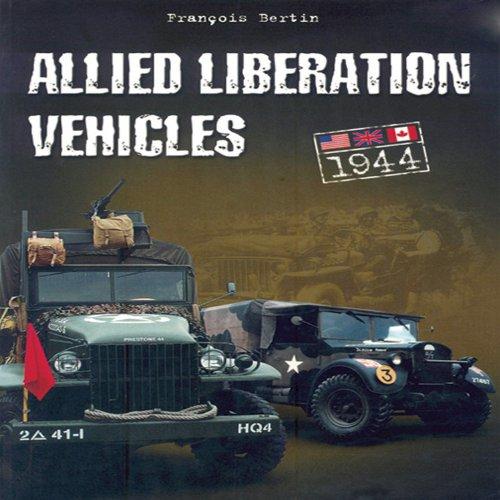 Bertin, F - Allied Liberation Vehicles 1944  from United Staes, great Britain and Canada