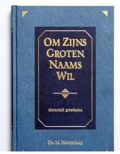 Heerschap, ds. M. - Om Zijns Groten Naams Wil