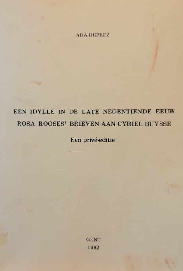 DEPREZ ADA - Een idylle in de late negentiende eeuw Rosa Rooses' brieven aan Cyriel Buysse. Een privé editie