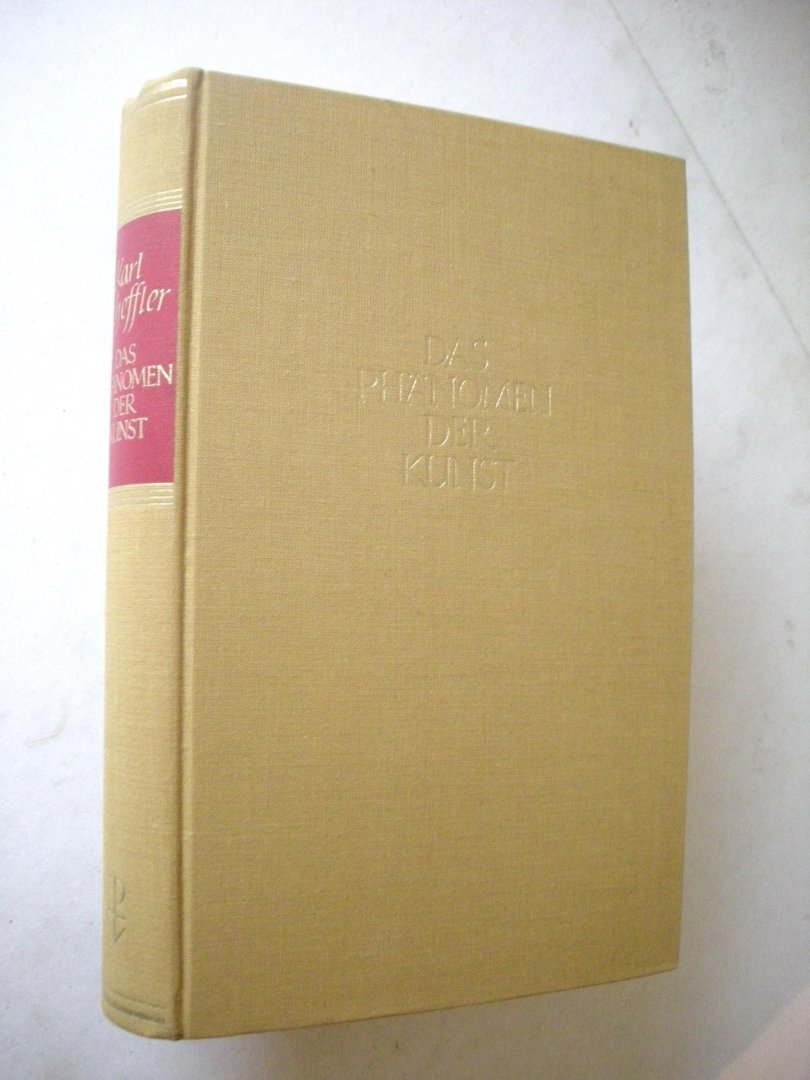 Scheffler, Karl - Das Phänomen der Kunst. Grundsätzliche Betrachtungen zum 19.Jahrhundert