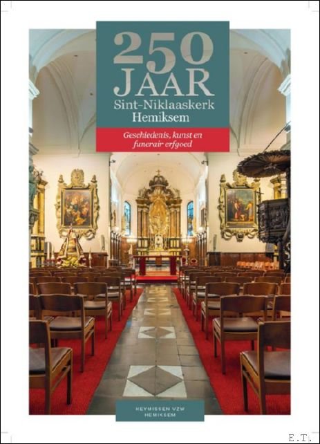Ken Avonts, Dirk Coenjaerts, Annie Van Laeken en Jan van Melis. - 250 jaar Sint-Niklaaskerk Hemiksem geschiedenis, kunst en funerair erfgoed.