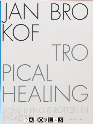 Joachim Robbrecht - Jan Brokof Tropical Healing. Something is Rotten in Paradies