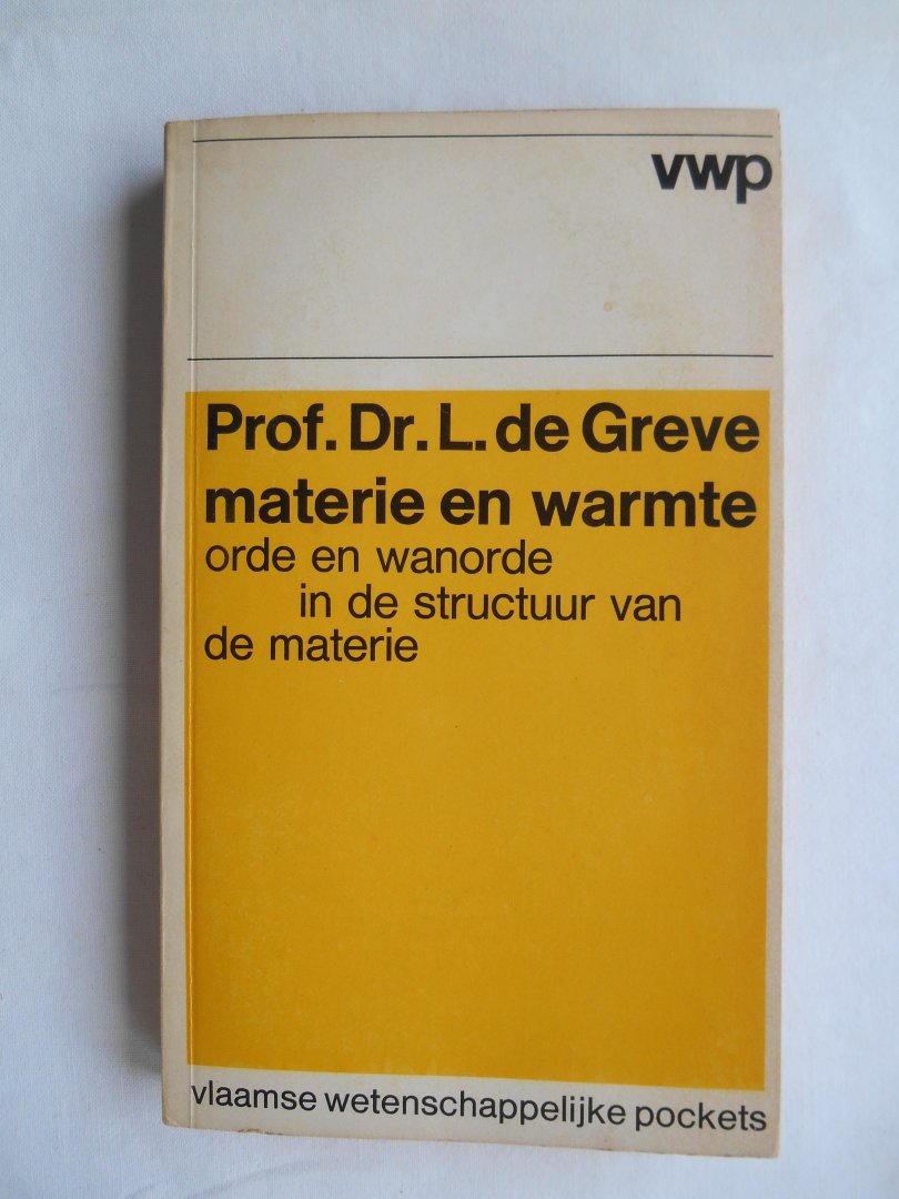 Greve, Prof. Dr. L. de - Materie en warmte.