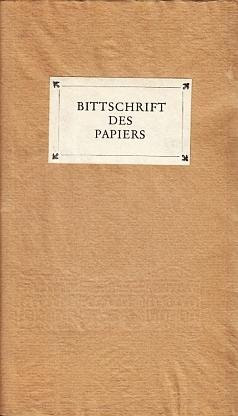 PAPIER - Bittschrift des Papiers. Nach dem Erstdruck von 1789 herausgegeben vom Berliner Bibliophilen Abend und dem Museum für Verkehr und Technik.