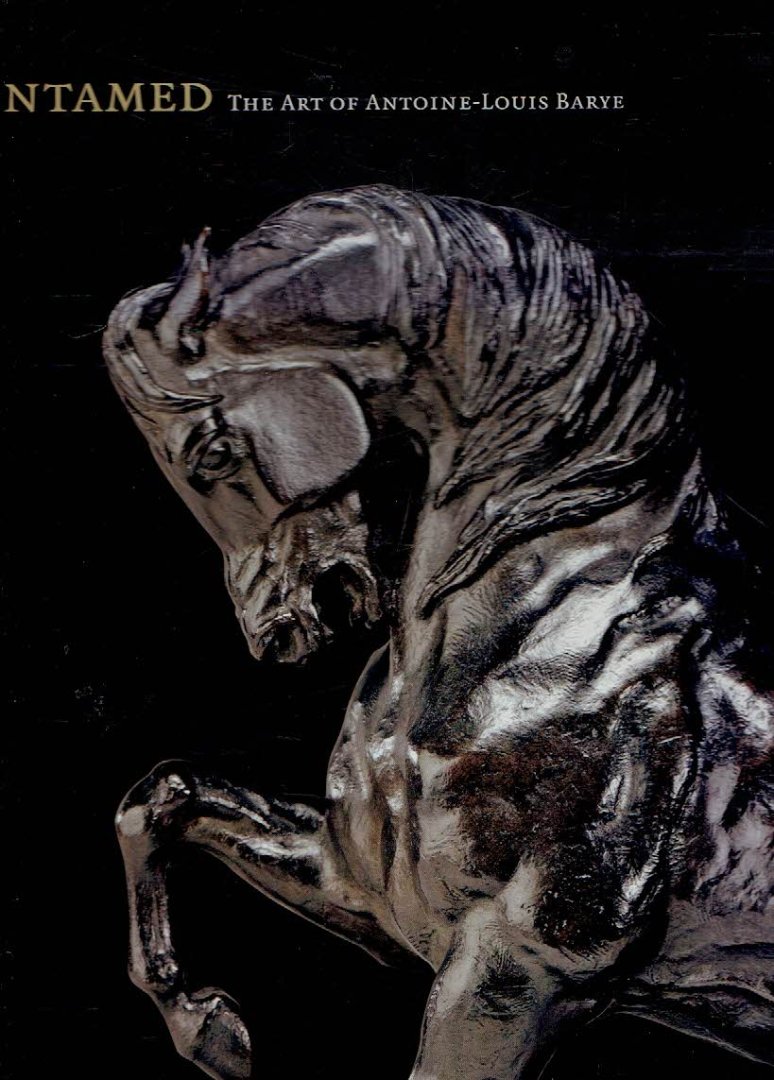 BARYE - William R. JOHNSTON & Simon KELLY - Untamed - The Art of Antoine-Louis Barye.