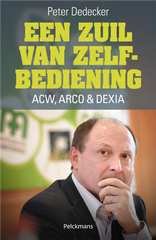 DEDECKER Peter - Een zuil van zelfbediening: ACW, ARCO & DEXIA