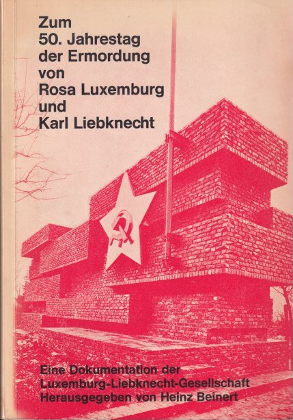  - Zum 50. Jahrestag der Ermordung von Rosa Luxemburg und Karl Liebknecht: Dokumente, Meinungen, Ansichten
