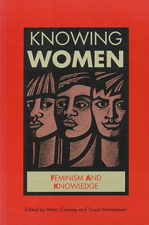 Crowley, Helen / Himmelweit, Susan - Knowing women. Feminism and knowledge.