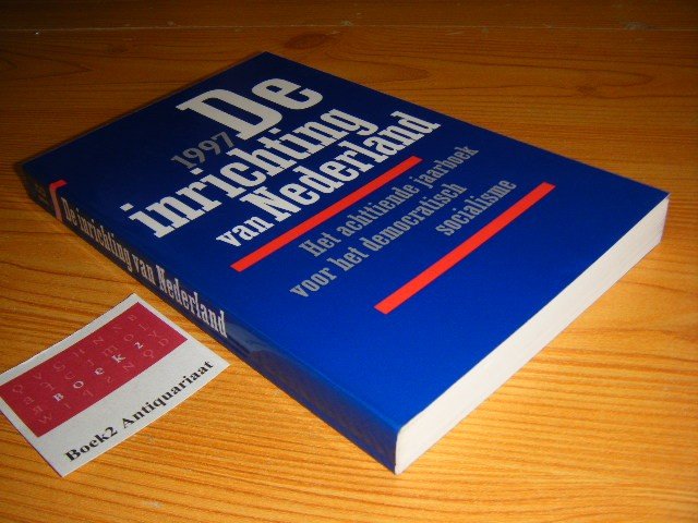 Bart Tromp en anderen (red.) - De inrichting van Nederland - Het achttiende jaarboek van het democratisch socialisme