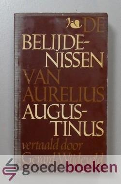 Augustinus, Aurelius - De Belijdenissen van Aurellius Augustinus --- Vertaald door Gerard Wijdeveld