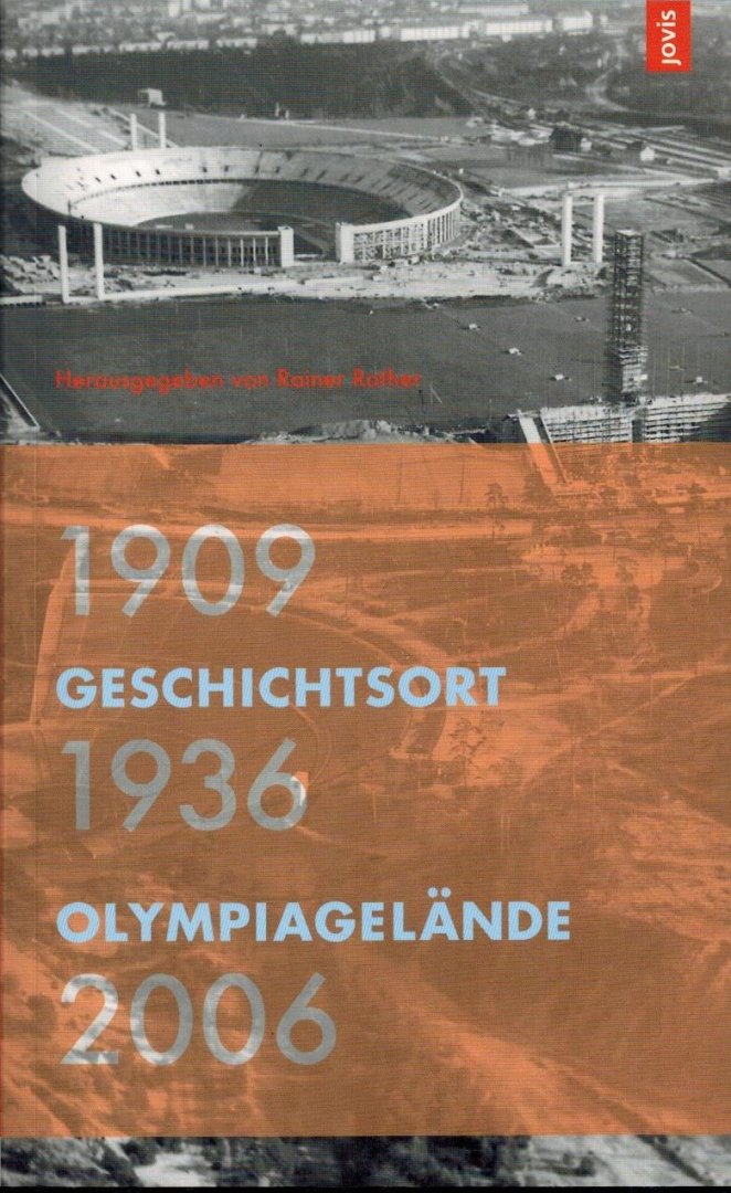 Rainer Rother - Geschichtsort Olympiagelände 1909 - 1936 - 2006
