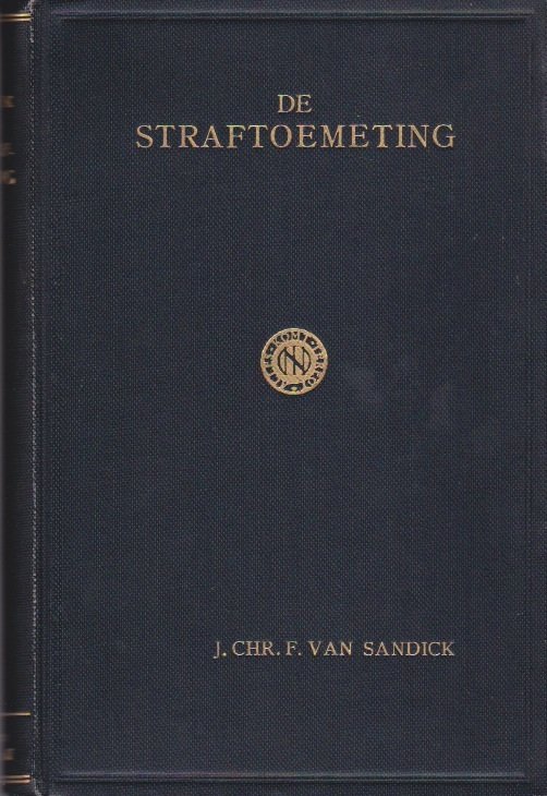 Sandick, J. Chr. F. van - De straftoemeting. Statistisch onderzoek naar de straftoemeting in 1929 vergeleken met die in 1913 (proefschrift)