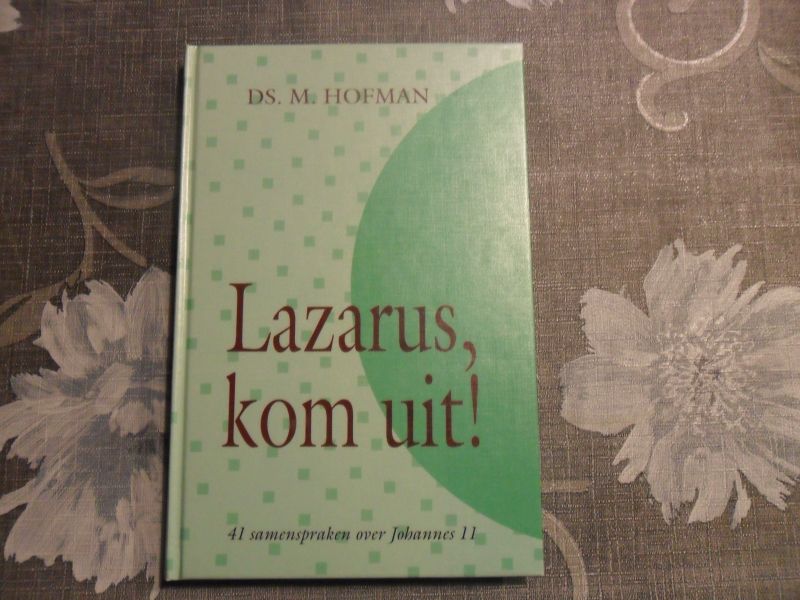 Hofman M. - Lazarus, kom uit!