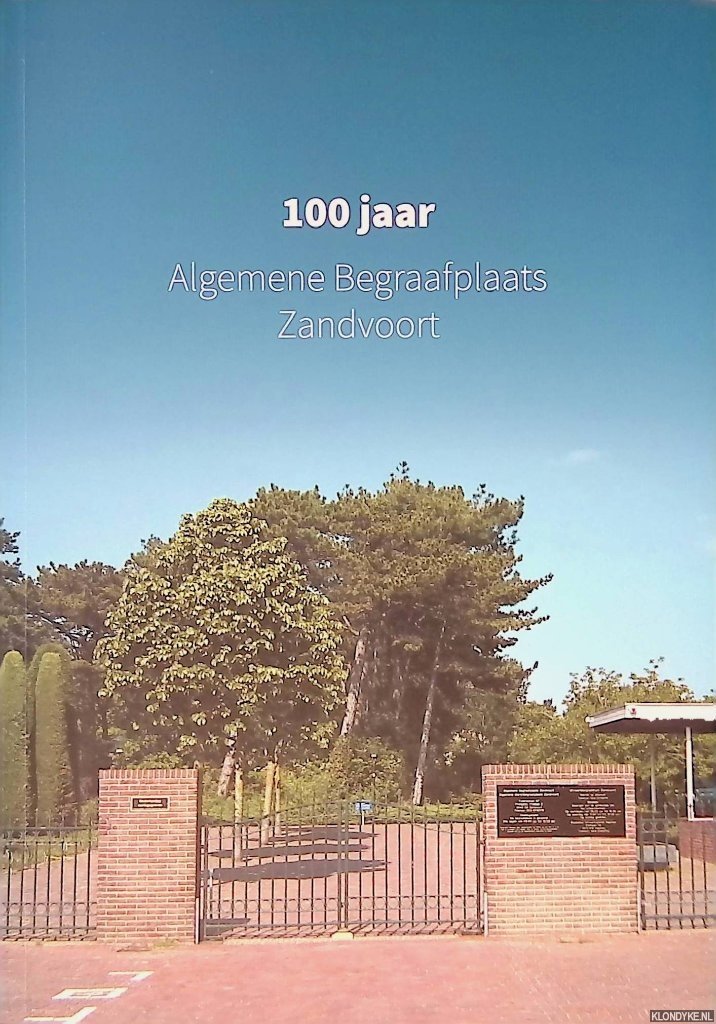Kemp-van der Mije, Christien & Nel Sandbergen-Kerkman - 100 jaar Algemene Begraafplaats Zandvoort