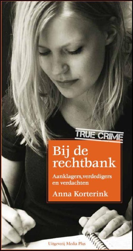 Korterink, Anna - Bij de rechtbank / aanklagers, verdedigers, verdachten