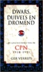 Verrips, Ger - Dwars, Duivels en Dromend. De geschiedenis van de CPN 1938-1991