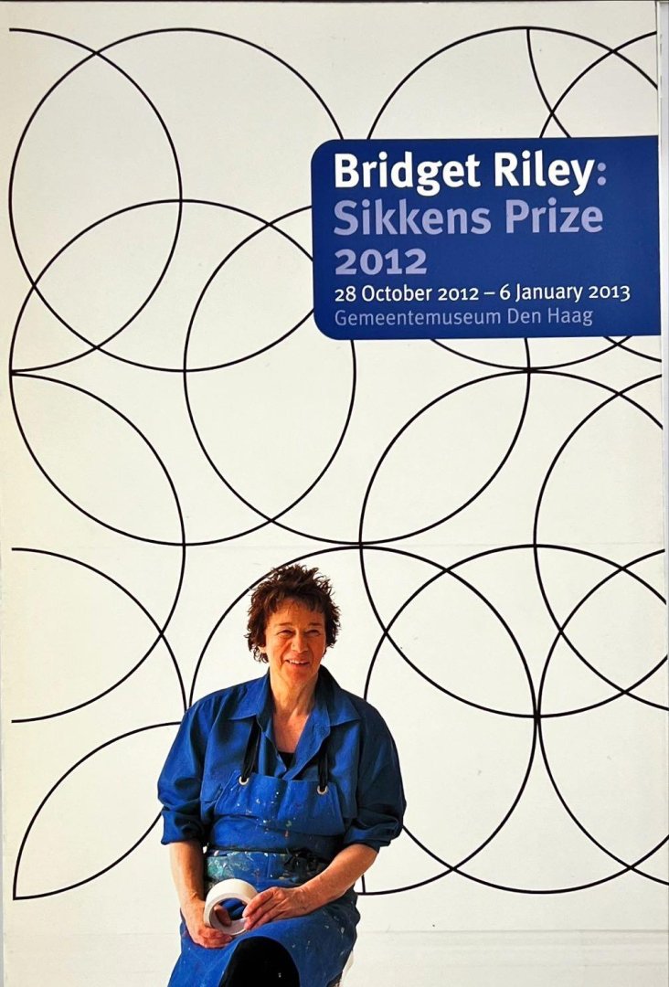[Riley, Bridget]. - Bridget Riley : Sikkens prize 2012 : 28 October 2012-6 January 2013 : Gemeentemuseum Den Haag.
