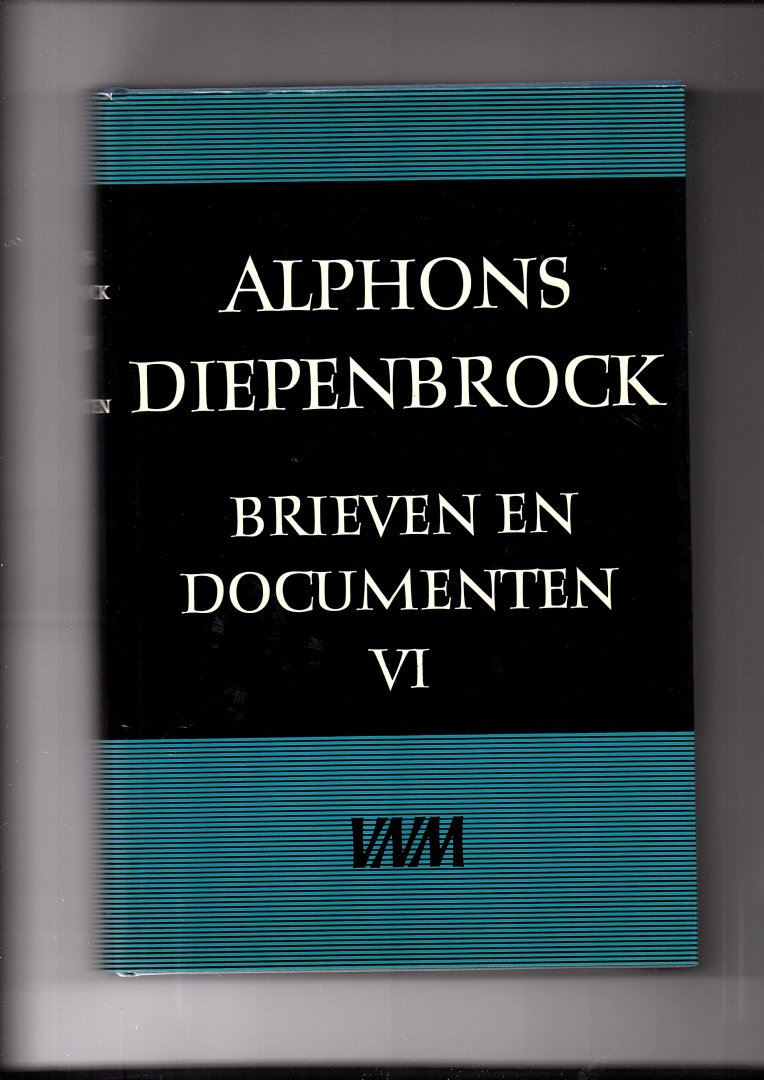 Diepenbrock, Alphons, Eduard Reeser [red.] - Alphons Diepenbrock. Brieven en Documenten deel VI