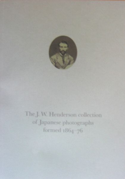NEWMAN, D. - The J.W.Henderson collection of Japanese photographs formed 1864-1876