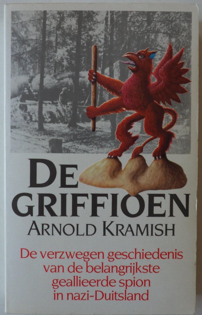 Kramish Arnold, vert. Snoey Arnold - De Griffioen De verzwegen geschiedenis van de belangrijkste geallieerde spion in nazi-Duitsland