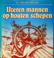 Molen, S.J. van der - IJzeren mannen op houten schepen