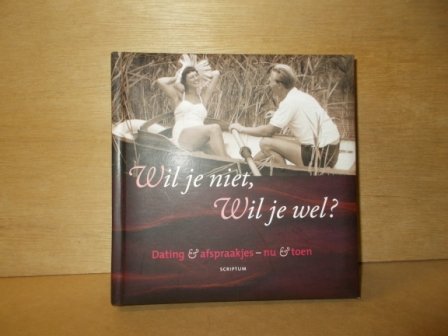 Loo, Vilan van de - Wil je niet, wil je wel? / dating en afspraakjes nu en toen