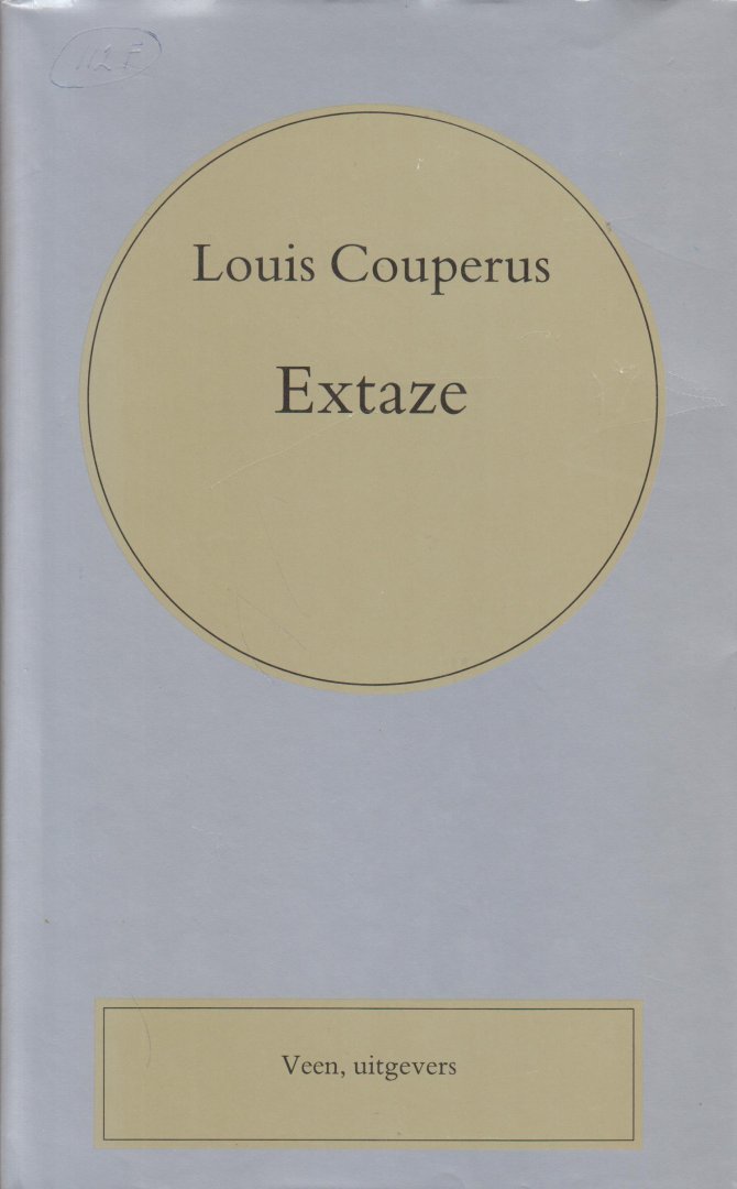 Couperus (Den Haag, 10 juni 1863 - De Steeg, 16 juli 1923), Louis Marie-Anne - Extaze - Een boek van geluk