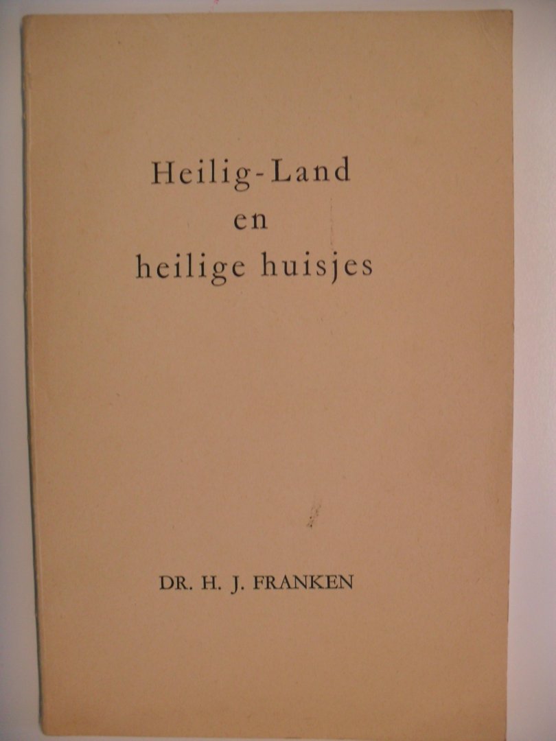 Franken Dr.H.J. - Heilig-Land en heilige huisjes