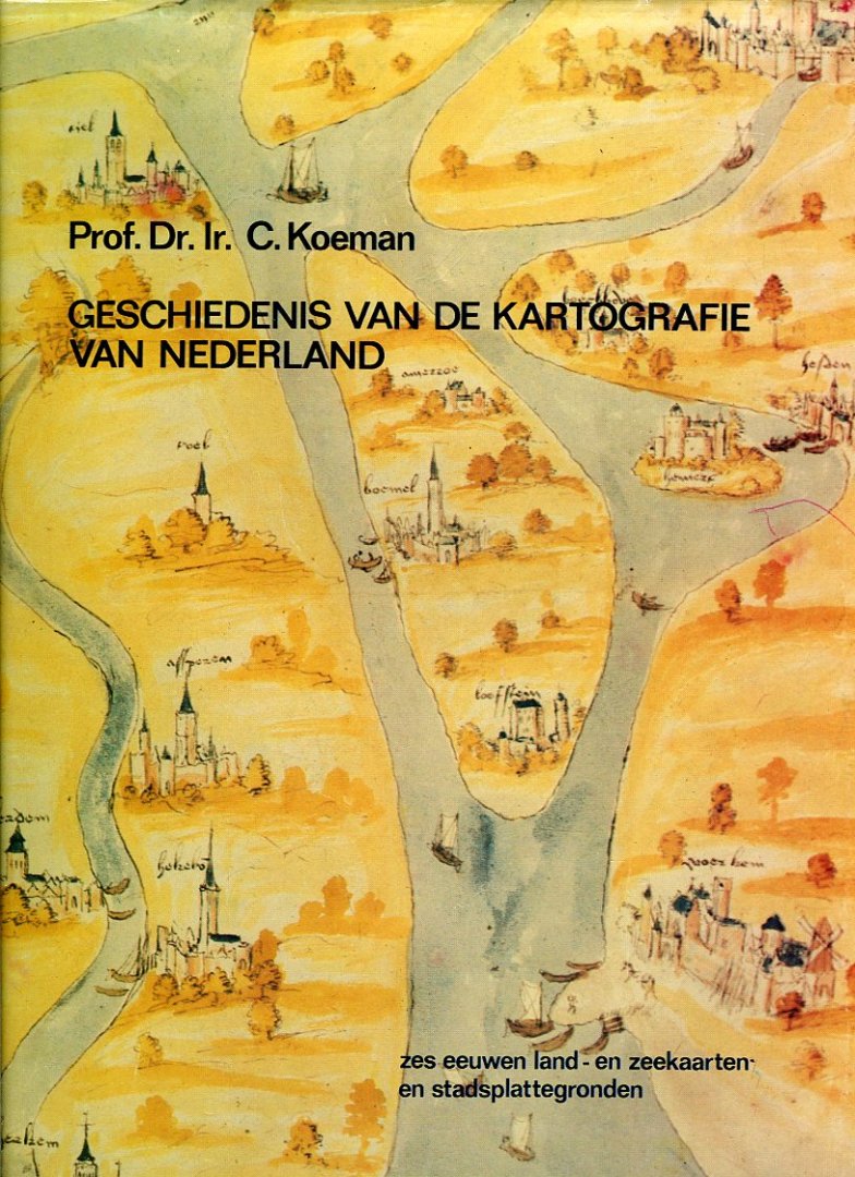 KOEMAN, C. - Geschiedenis van de kartografie van Nederland. Zes eeuwen land- en zeekaarten en stadsplattegronden KOEMAN, C. - Geschiedenis van de kartografie van Nederland. Zes eeuwen land- en zeekaarten en stadsplattegronden