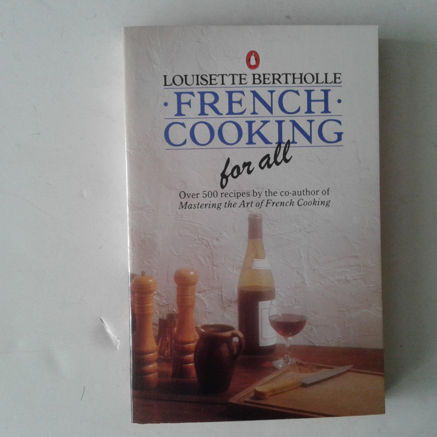Bertholle, Louisette - French Cooking for all