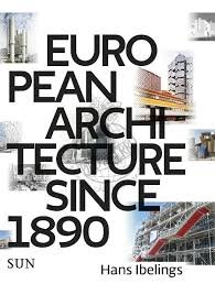 IBELINGS, HANS. - European architecture since 1890.