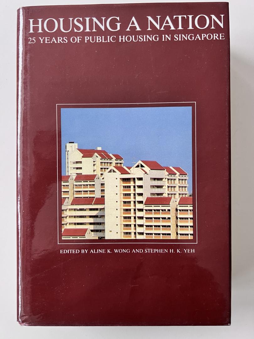 Aline  K. Wong and Steven H.K. Yeh - Housing a Nation 25 years of Public Housing in Singapore