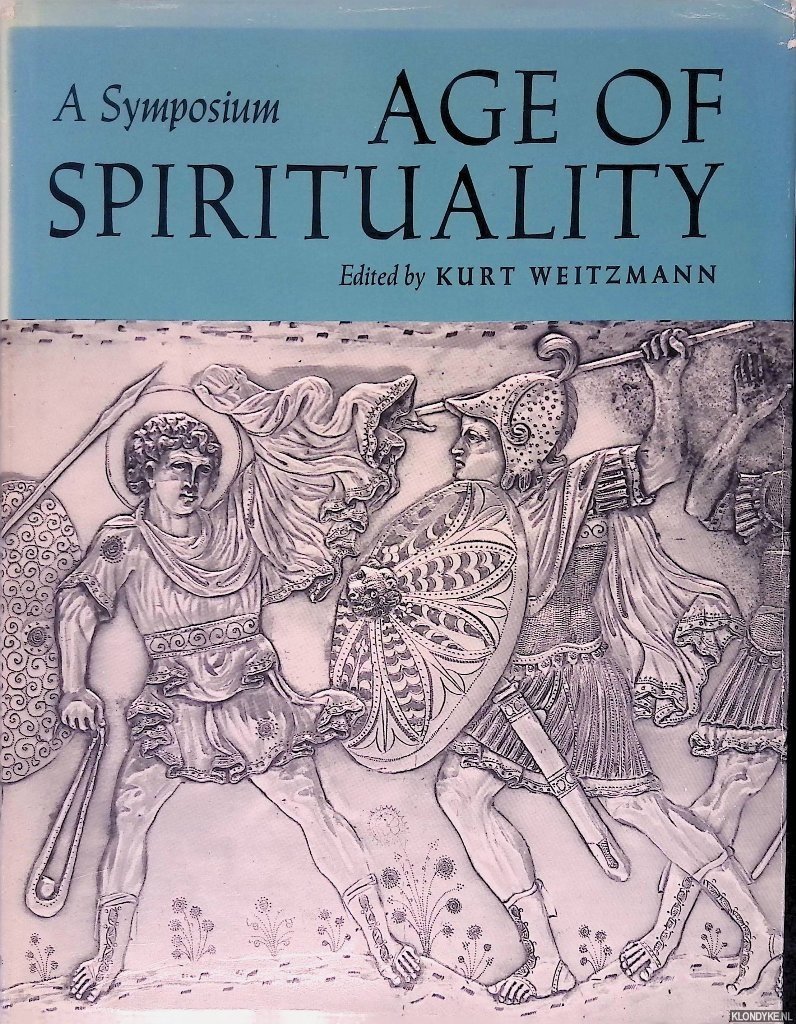 Weitzmann, Kurt - Age of Spirituality: A Symposium