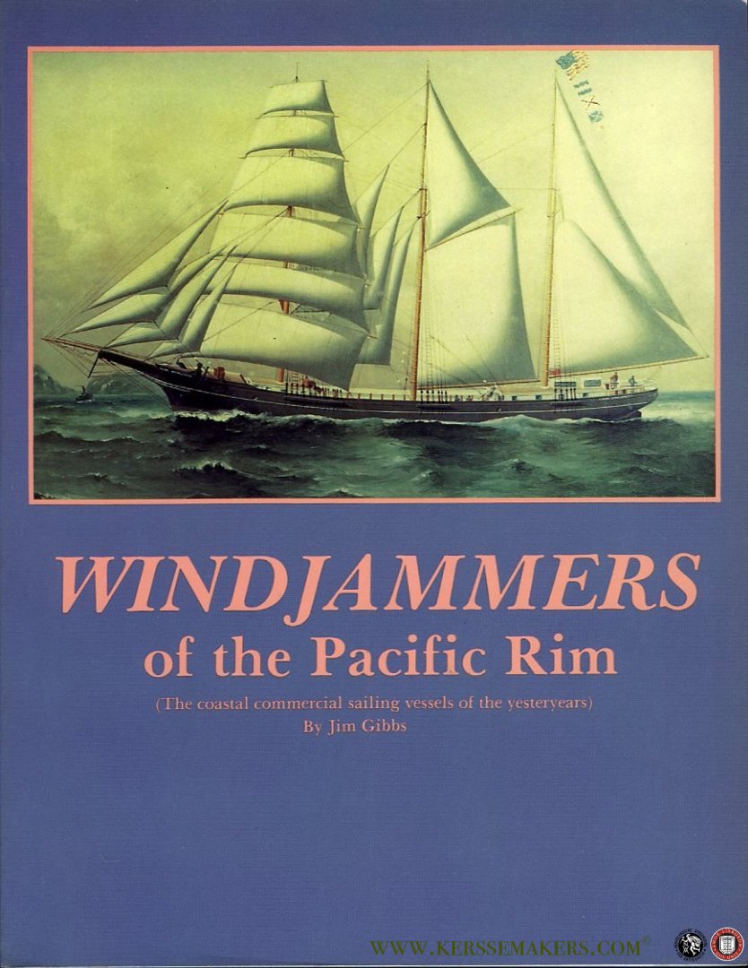 GIBBS, Jim - Windjammers of the Pacific Rim. The Coastal Commercial Sailing Vessels of the Yesteryears